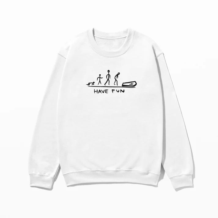 Have Fun - Sweatshirt