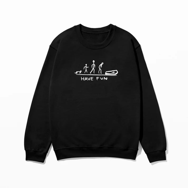 Have Fun - Sweatshirt