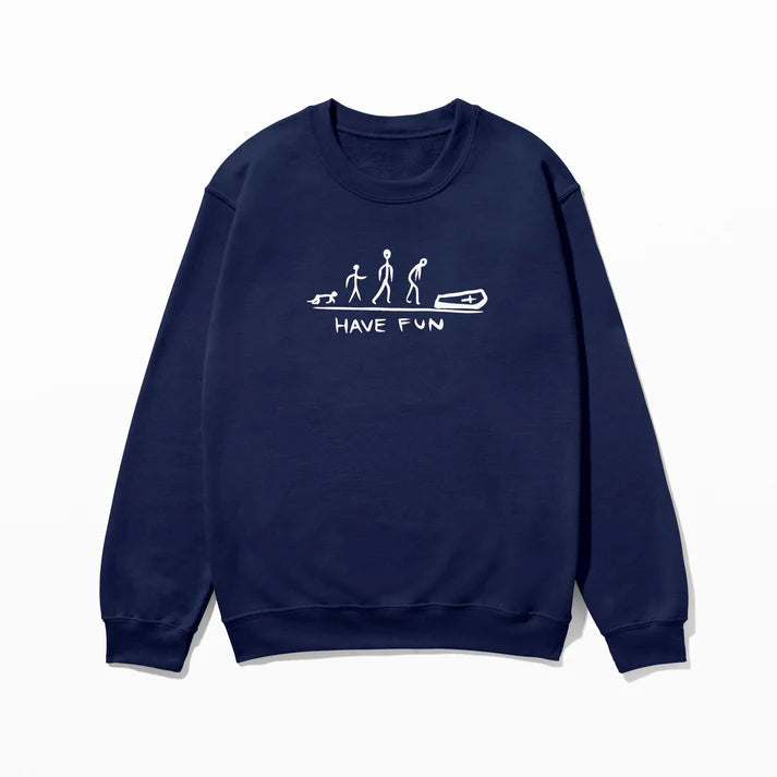 Have Fun - Sweatshirt