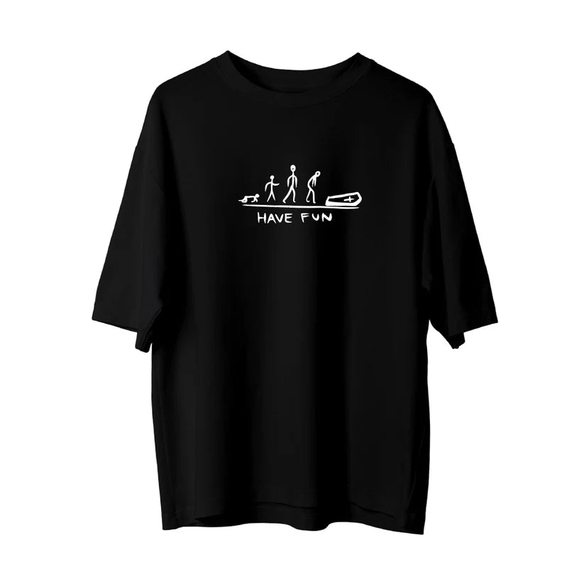 Have Fun - Oversize T-shirt
